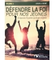 Defendre la foi pour nos jeunes volume 3 - Louis C. Boné