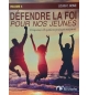 Defendre la foi pour nos jeunes volume 4 - Louis C. Boné