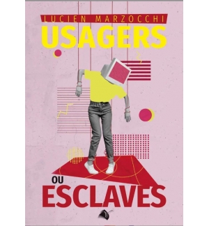 Usagers ou esclaves - Lucien Marzocchi