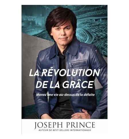 La révolution de la grâce - Joseph Prince La révolution de la grâce - Joseph Prince