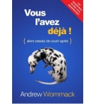 Vous l'avez déjà ! alors cessez de courir après - Andrew wommack