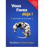 Vous l'avez déjà ! alors cessez de courir après - Andrew wommack