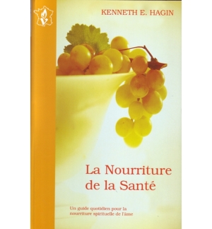 La Nourriture de la santé - Kenneth E. Hagin
