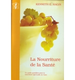 La Nourriture de la santé - Kenneth E. Hagin