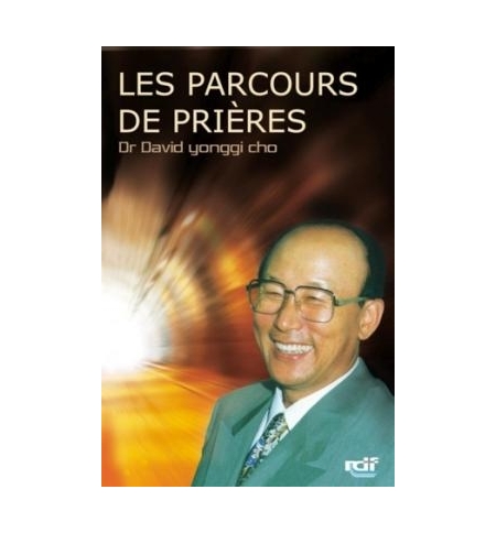 Les parcours de prières - David Yonggi Cho Les parcours de prières - David Yonggi Cho