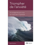 Triompher de l'anxiété - David Powlison 