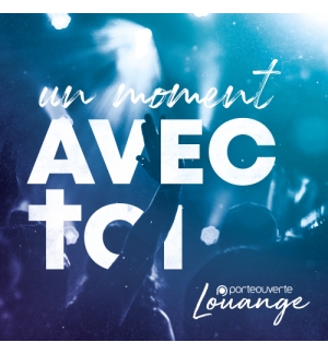Album Un moment avec toi - Porte Ouverte Louange