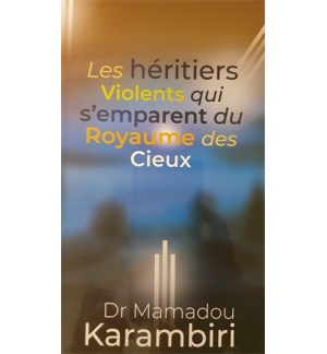 Les héritiers violents qui s'emparent du Royaume des Cieux - Mamadou Karambiri