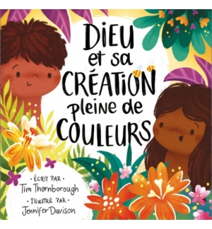 Dieu et sa création pleine de couleurs - THORNBOROUGH Tim