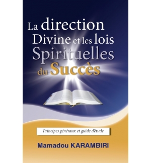 La direction Divine et les lois Spirituelles du Succès - Mamadou Karambiri