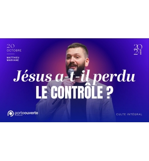 Jésus a-t-il perdu le contrôle ? - Mathieu Marvanne - MP3