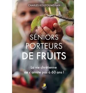 Séniors porteurs de fruits La vie chrétienne ne s’arrête pas à 60 ans - Charles 