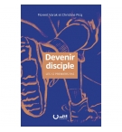Devenir disciple Les 12 premiers pas - Florent VARAK , Christine PICQ