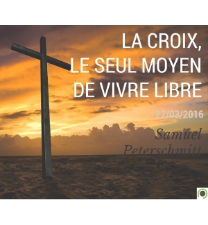 La croix, le seul moyen de vivre libre. - Samuel Peterschmitt