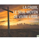 La croix, le seul moyen de vivre libre. - Samuel Peterschmitt
