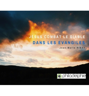 Jésus combat le diable dans les Evangiles -Jean-Marie Ribay