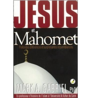 Jésus et Mahomet - Mark A. Gabriel