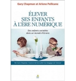 Élever ses enfants à l'ère numérique - Gary Chapman et Arlene Pellicane