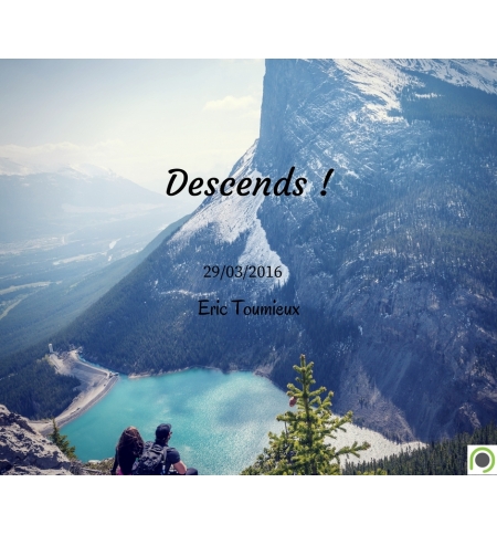 Descends !  - Eric Toumieux