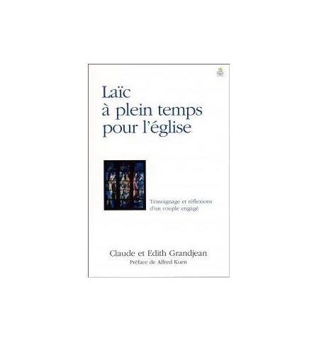 Laïc à plein temps pour l'église - Claude et Edith Grandjean Laïc à plein temps pour l'église - Claude et Edith Grandjean