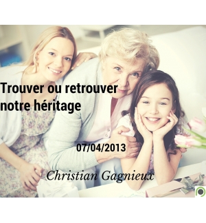 Trouver ou retrouver notre héritage - Christian Gagnieux - CD ou DVD