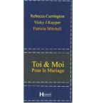 Toi & moi pour le mariage - R. Currington, V. J.Kuyper & P. Mitchell