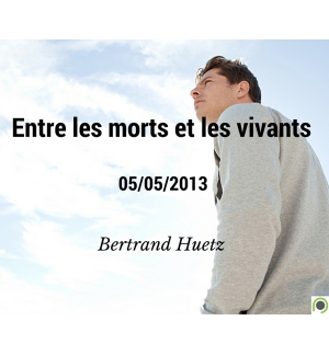 Entre les morts et les vivants - Bertrand Huetz - CD ou DVD
