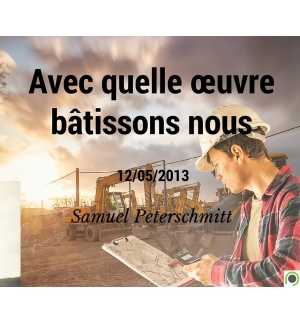 Avec quelle œuvre bâtissons nous - Samuel Peterschmitt - CD ou DVD