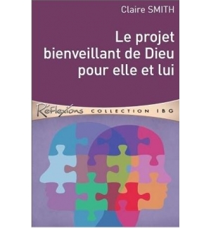 Le projet bienveillant de Dieu pour elle et lui - Claire Smith