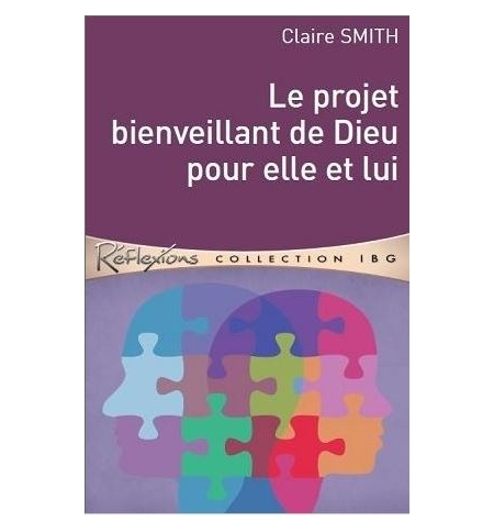 Le projet bienveillant de Dieu pour elle et lui - Claire Smith