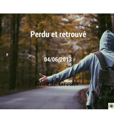 Perdu et retrouvé - Claude Greder - CD ou DVD Perdu et retrouvé - Claude Greder - CD ou DVD