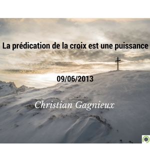 La prédication de la croix est une puissance - Christian Gagnieux - CD ou DVD