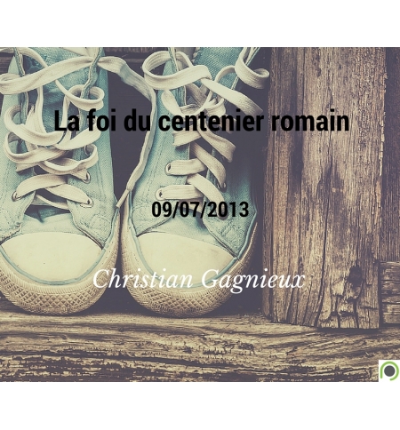 La foi du centenier romain - Christian Gagnieux - CD ou DVD