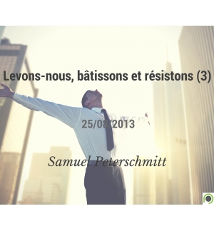 Levons-nous, bâtissons et résistons (3) - Samuel Peterschmitt - CD ou DVD