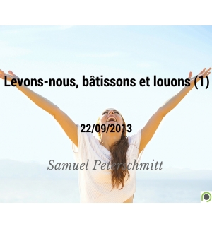 Levons-nous, bâtissons et louons (1) - Samuel Peterschmitt - CD ou DVD