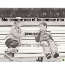 Moi comme moi et toi comme moi - Christian Gagnieux - CD ou DVD
