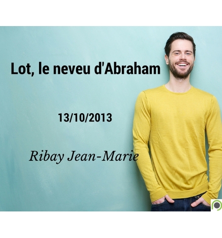 Lot, le neveu d'Abraham - Jean-Marie Ribay - CD ou DVD Lot, le neveu d'Abraham - Jean-Marie Ribay - CD ou DVD