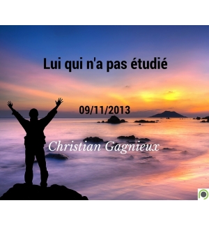 Lui qui n'a pas étudié - Christian Gagnieux - CD ou DVD