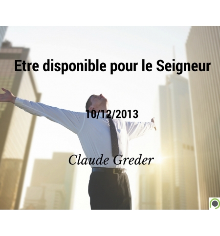 Etre disponible pour le Seigneur - Claude Greder - CD ou DVD