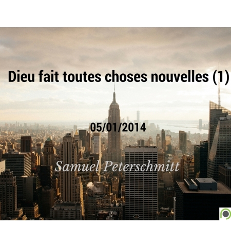 Dieu fait toutes choses nouvelles - Samuel Peterschmitt CD ou DVD Dieu fait toutes choses nouvelles - Samuel Peterschmitt CD ou DVD