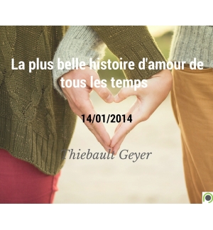 La plus belle histoire d'amour de tous les temps - Thiebault Geyer - CD ou DVD
