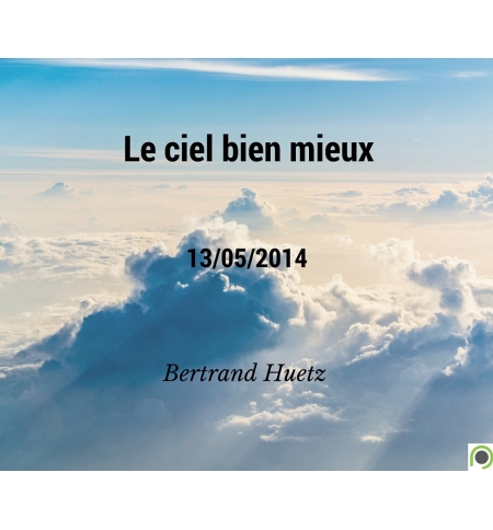 Le ciel bien mieux - Bertrand Huetz - CD ou DVD