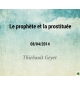 Le prophète et la prostituée - Thiebault Geyer - CD ou DVD