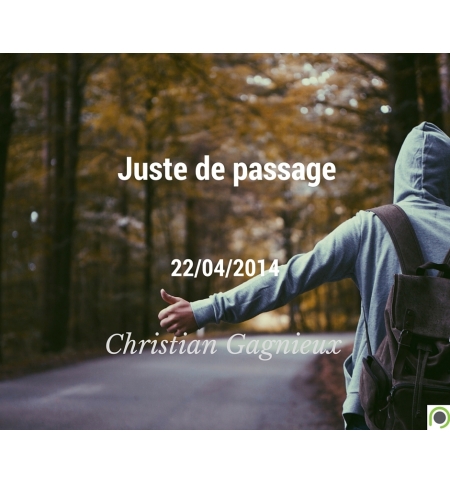 Juste de passage - Christian Gagnieux - CD ou DVD Juste de passage - Christian Gagnieux - CD ou DVD