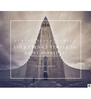 Vous êtes le temple du Saint- Esprit (1) - Samuel Peterschmitt