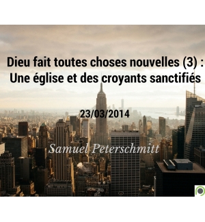 Dieu fait toutes choses nouvelles : Une église et des croyants sanctifiés - Samu