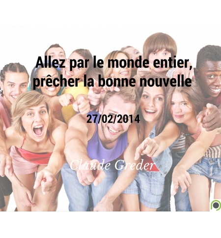 Allez par le monde entier, prêcher la bonne nouvelle - Claude Greder - CD