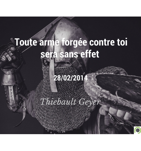 Toute arme forgée contre toi sera sans effet - Thiebault Geyer - CD