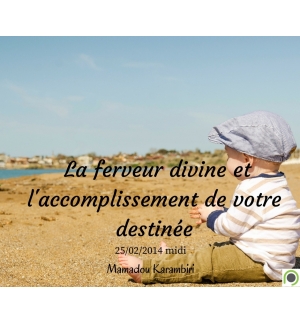 La ferveur divine et l'accomplissement de votre destinée - Mamadou Karambiri - C