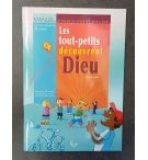 Les tout-petits découvrent Dieu - Pour les enfants de 3 ans